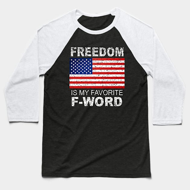 Freedom Is My Favorite F Word America Libertarian Conservative USA Baseball T-Shirt by Jsimo Designs